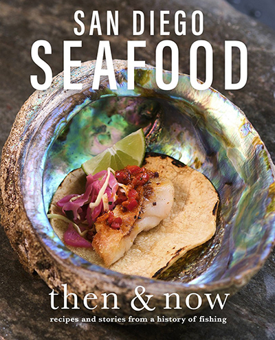 San Diego Seafood: Then and Now Cookbook