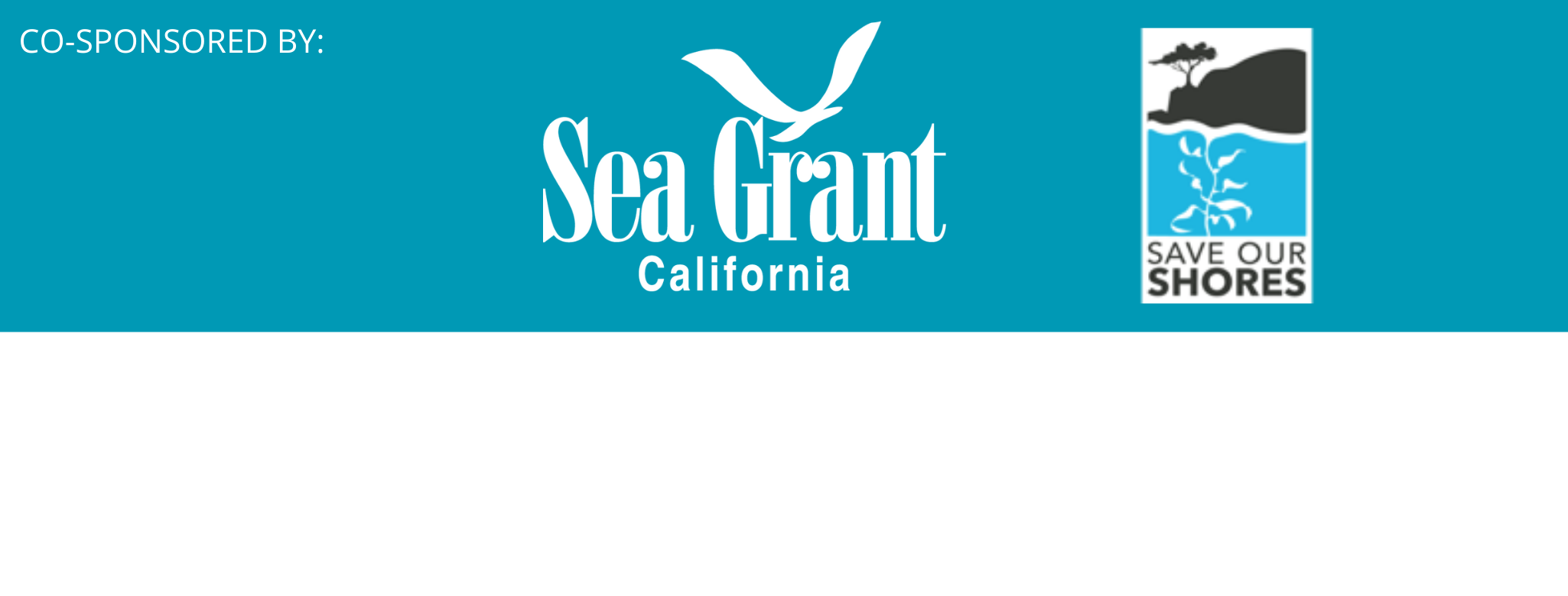 Cosponsored by: california sea grant, save our shores
